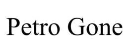 PETRO GONE trademark