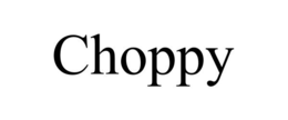 CHOPPY trademark