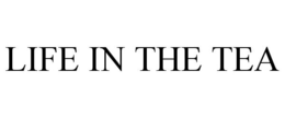 LIFE IN THE TEA trademark