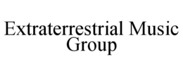 EXTRATERRESTRIAL MUSIC GROUP trademark