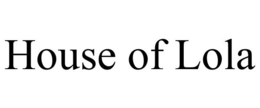 HOUSE OF LOLA trademark