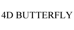 4D BUTTERFLY trademark