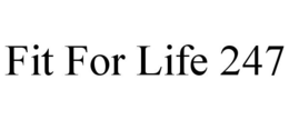 FIT FOR LIFE 247 trademark