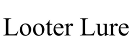 LOOTER LURE trademark