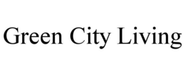GREEN CITY LIVING trademark