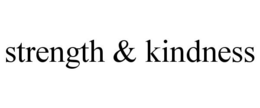 STRENGTH & KINDNESS trademark