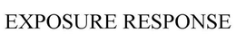 EXPOSURE RESPONSE trademark