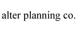 ALTER PLANNING CO. trademark