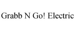 GRABB N GO! ELECTRIC trademark
