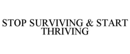 STOP SURVIVING & START THRIVING trademark