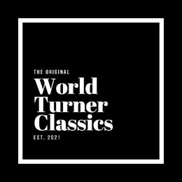 THE ORIGINAL WORLD TURNER CLASSICS EST.2021 trademark
