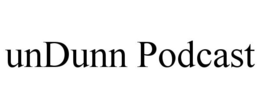 UNDUNN PODCAST trademark