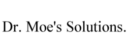 DR. MOE'S SOLUTIONS. trademark