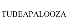 TUBEAPALOOZA trademark