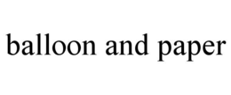 BALLOON AND PAPER trademark