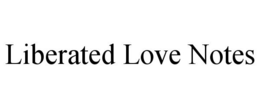LIBERATED LOVE NOTES trademark
