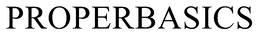 PROPERBASICS trademark