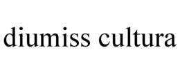 DIUMISS CULTURA trademark