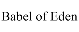 BABEL OF EDEN trademark