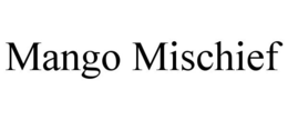 MANGO MISCHIEF trademark