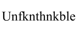 UNFKNTHNKBLE trademark