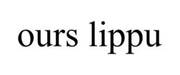 OURS LIPPU trademark