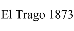 EL TRAGO 1873 trademark