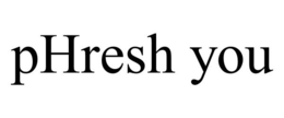 PHRESH YOU trademark