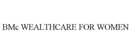 BMC WEALTHCARE FOR WOMEN trademark