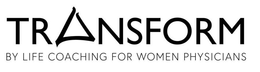 TRANSFORM BY LIFE COACHING FOR WOMEN PHYSICIANS trademark
