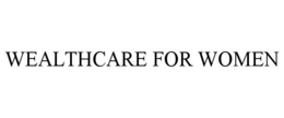 WEALTHCARE FOR WOMEN trademark