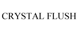 CRYSTAL FLUSH trademark
