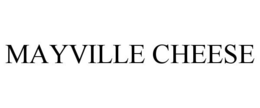 MAYVILLE CHEESE trademark