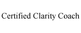 CERTIFIED CLARITY COACH trademark