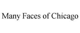 MANY FACES OF CHICAGO trademark