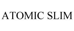 ATOMIC SLIM trademark