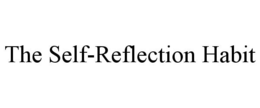 THE SELF-REFLECTION HABIT trademark