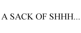 A SACK OF SHHH... trademark
