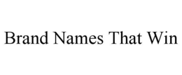 BRAND NAMES THAT WIN trademark