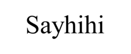 SAYHIHI trademark