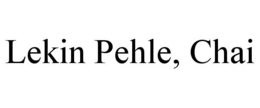LEKIN PEHLE, CHAI trademark