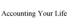 ACCOUNTING YOUR LIFE trademark