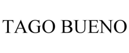 TAGO BUENO trademark