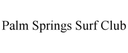 PALM SPRINGS SURF CLUB trademark