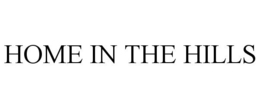 HOME IN THE HILLS trademark