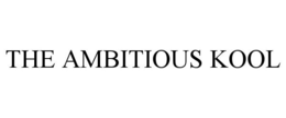 THE AMBITIOUS KOOL trademark