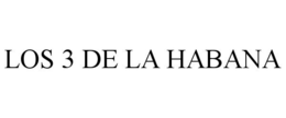 LOS 3 DE LA HABANA trademark