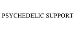 PSYCHEDELIC SUPPORT trademark