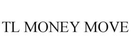 TL MONEY MOVE trademark