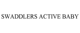 SWADDLERS ACTIVE BABY trademark
